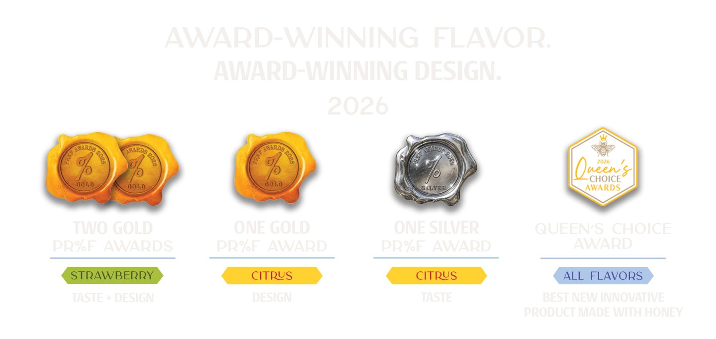 2026 award graphic: "Award-Winning Flavor. Award-Winning Design." Two Gold PR%F Awards (Strawberry, Taste + Design), One Gold PR%F Award (Citrus, Design), One Silver PR%F Award (Citrus, Taste), and a Queen's Choice Award for Best New Innovative Product Made with Honey (All Flavors).